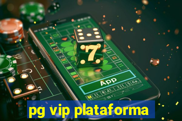 pg vip plataforma